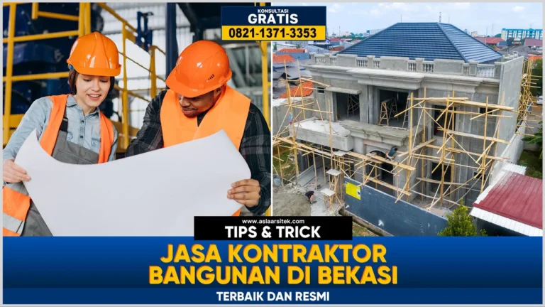 Jasa kontraktor bangunan Bekasi terbaik dan resmi dengan hasil berkualitas dan legalitas terjamin