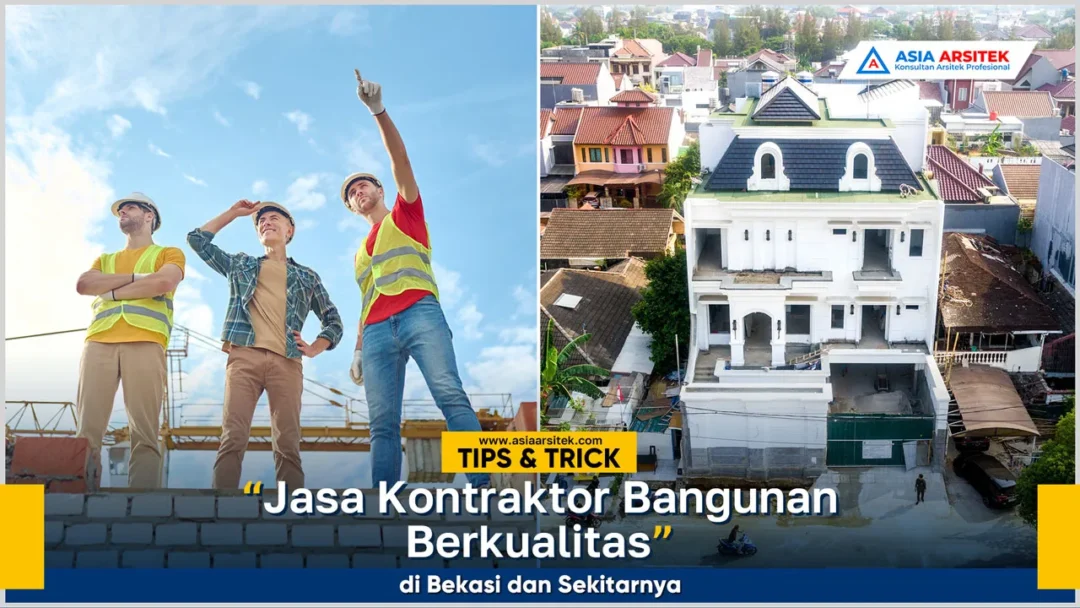 Jasa kontraktor bangunan berkualitas di Bekasi dengan layanan desain, pembangunan, dan renovasi rumah profesional