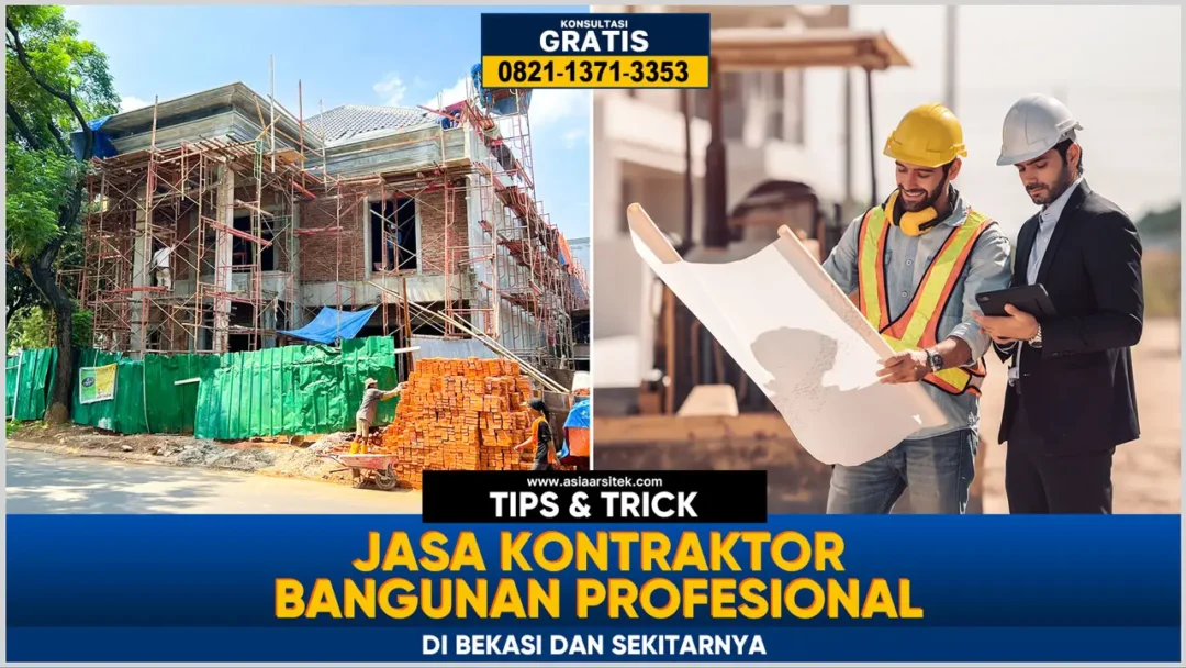 Jasa kontraktor bangunan profesional Bekasi dengan layanan lengkap, hasil pembangunan berkualitas dan bergaransi