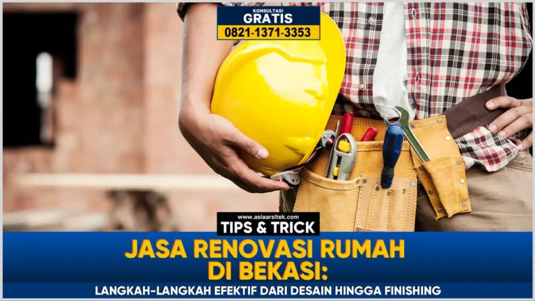 Jasa Renovasi Rumah Bekasi: Langkah-Langkah Efektif dari Desain hingga Finishing – Kontraktor terpercaya dengan layanan profesional, harga terjangkau, dan hasil berkualitas untuk hunian impian Anda!