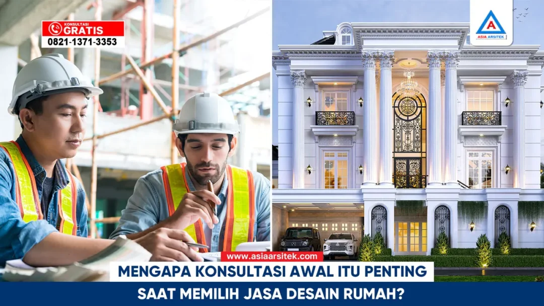 Pentingnya konsultasi awal saat memilih jasa desain rumah untuk hasil sesuai kebutuhan dan anggaran