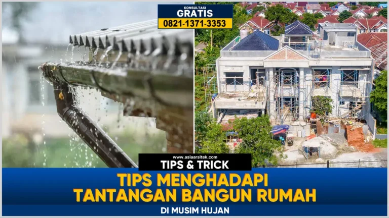 Tips menghadapi tantangan bangun rumah di musim hujan agar pembangunan tetap lancar dan aman