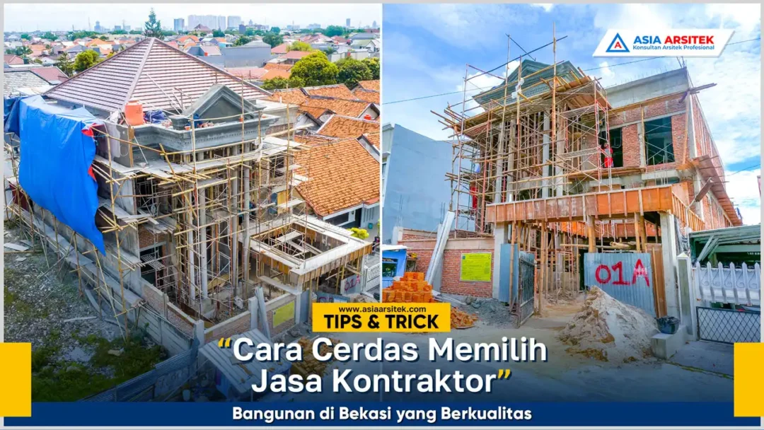 Cara cerdas memilih jasa kontraktor bangunan Bekasi terpercaya dan berkualitas
