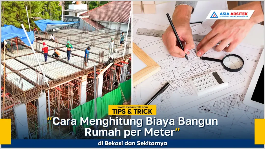 Cara menghitung biaya bangun rumah per meter di Bekasi dengan estimasi anggaran tepat