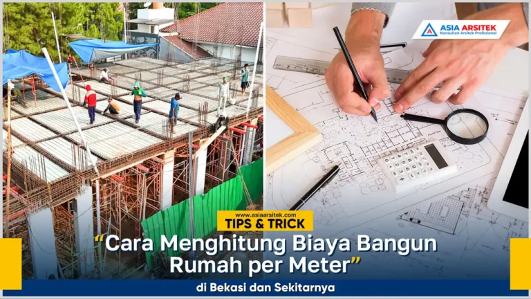 Cara menghitung biaya bangun rumah per meter di Bekasi dengan estimasi anggaran tepat