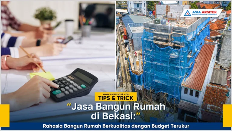 Jasa bangun rumah Bekasi dengan kualitas terbaik dan budget terukur sesuai kebutuhan
