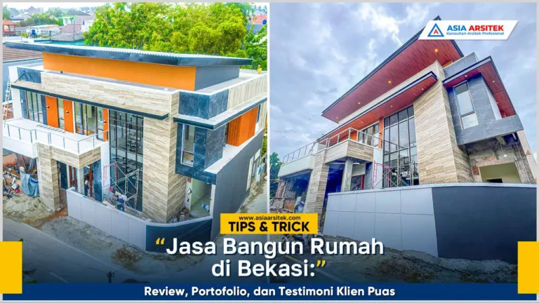 Jasa bangun rumah Bekasi dengan review positif, portofolio lengkap, dan testimoni klien puas
