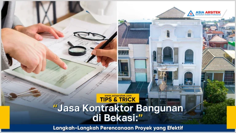 Jasa kontraktor bangunan Bekasi dengan langkah-langkah perencanaan proyek yang efektif dan terarah