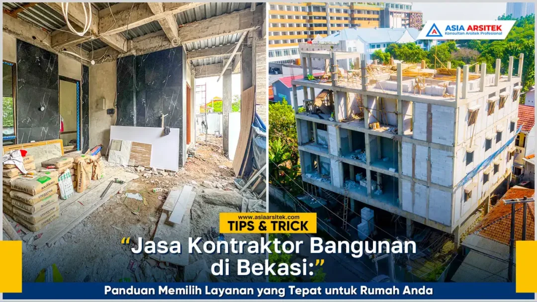 Panduan memilih jasa kontraktor bangunan Bekasi terpercaya untuk rumah tinggal