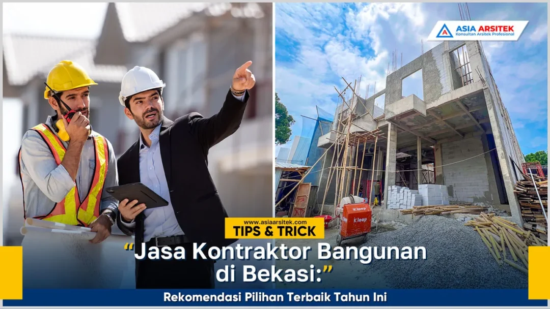 Jasa kontraktor bangunan Bekasi terbaik tahun ini dengan layanan profesional dan hasil berkualitas