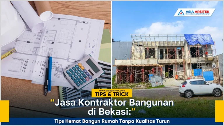 jasa kontraktor bangunan Bekasi tips hemat bangun rumah tanpa kualitas turun