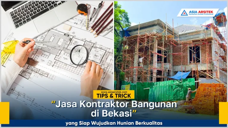 Jasa kontraktor bangunan Bekasi profesional untuk hunian berkualitas dan tahan lama