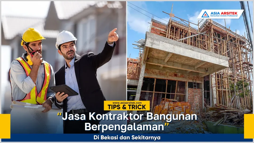 Jasa kontraktor bangunan berpengalaman di Bekasi untuk desain, bangun, dan renovasi rumah berkualitas