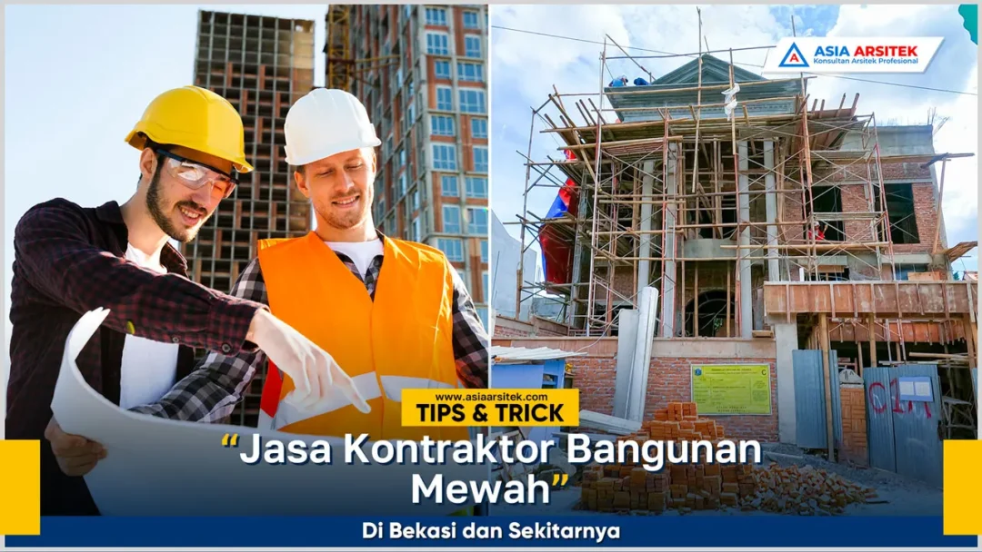 Jasa kontraktor bangunan mewah Bekasi dengan desain elegan dan hasil berkualitas tinggi