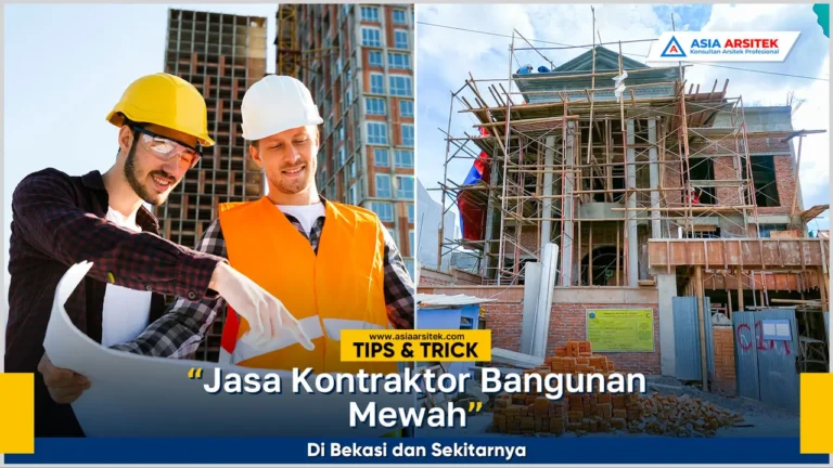 Jasa kontraktor bangunan mewah Bekasi dengan desain elegan dan hasil berkualitas tinggi