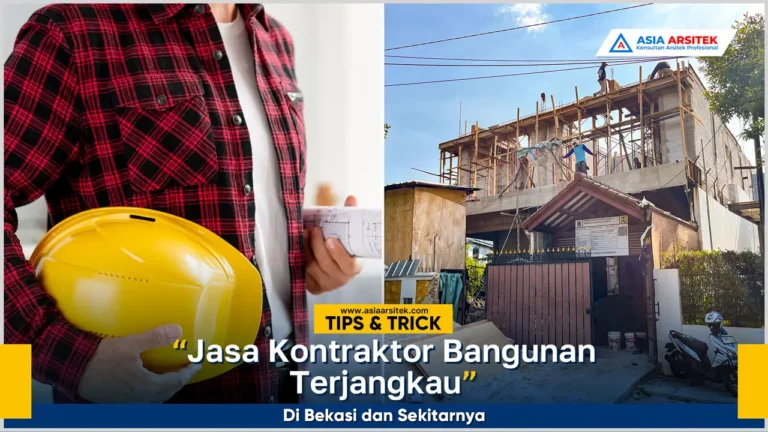 Jasa kontraktor bangunan terjangkau Bekasi untuk pembangunan rumah dan renovasi berkualitas