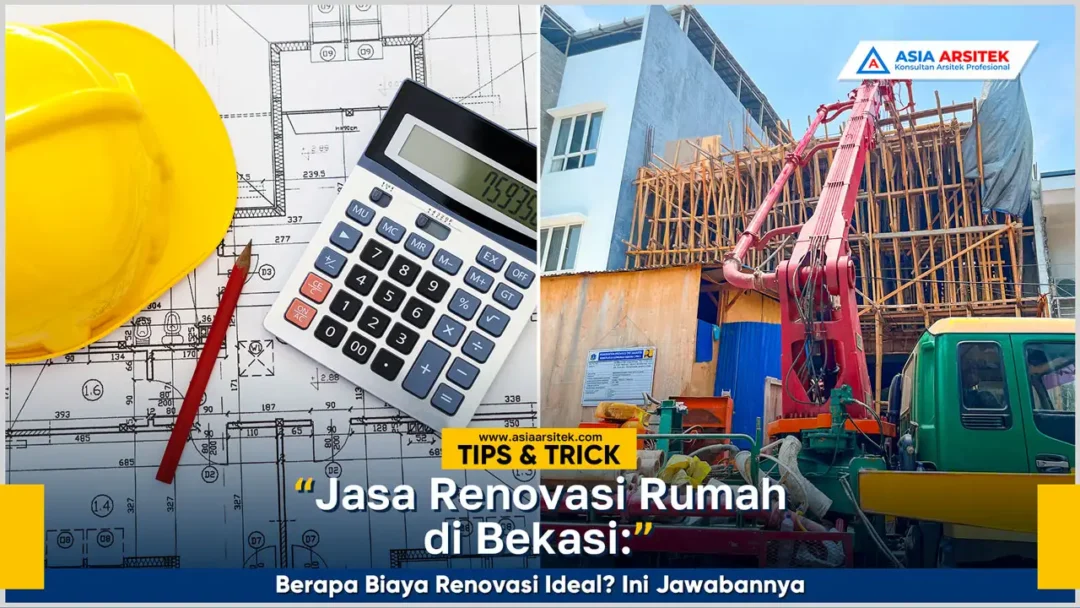 Jasa renovasi rumah Bekasi estimasi biaya renovasi ideal tahun 2025