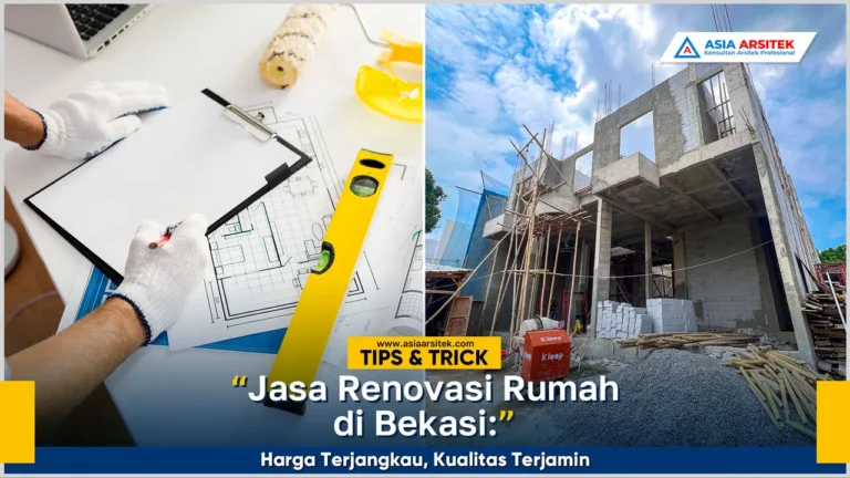 Jasa renovasi rumah Bekasi harga terjangkau dengan hasil renovasi rapi dan kualitas terjamin