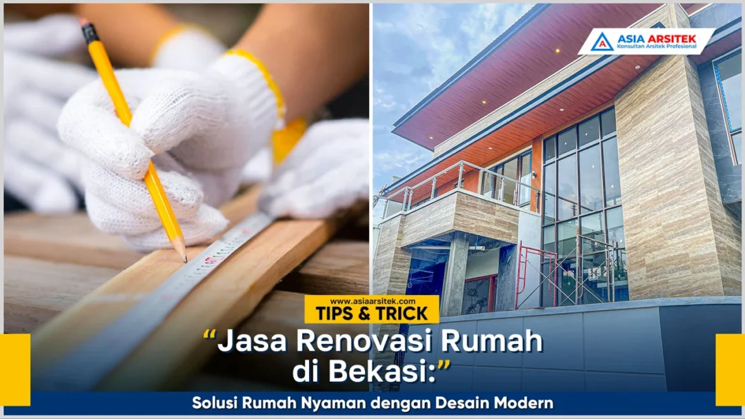Jasa renovasi rumah Bekasi dengan solusi rumah nyaman dan desain modern