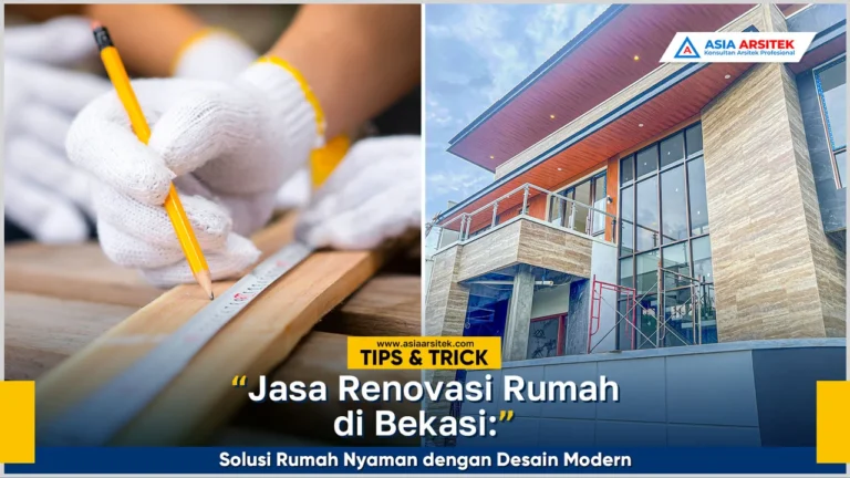 Jasa renovasi rumah Bekasi dengan solusi rumah nyaman dan desain modern