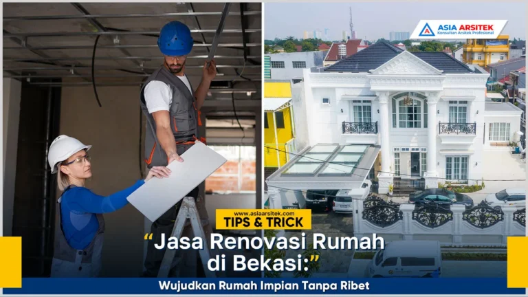 Jasa renovasi rumah Bekasi untuk wujudkan rumah impian dengan proses mudah dan hasil berkualitas