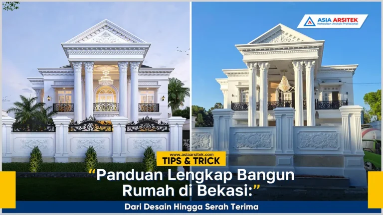 Panduan lengkap bangun rumah di Bekasi dari desain hingga serah terima
