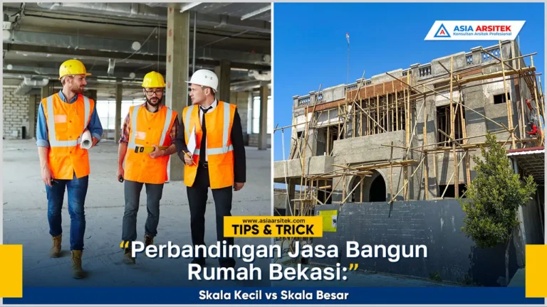Perbandingan jasa bangun rumah Bekasi skala kecil dan skala besar dalam biaya dan pengerjaan