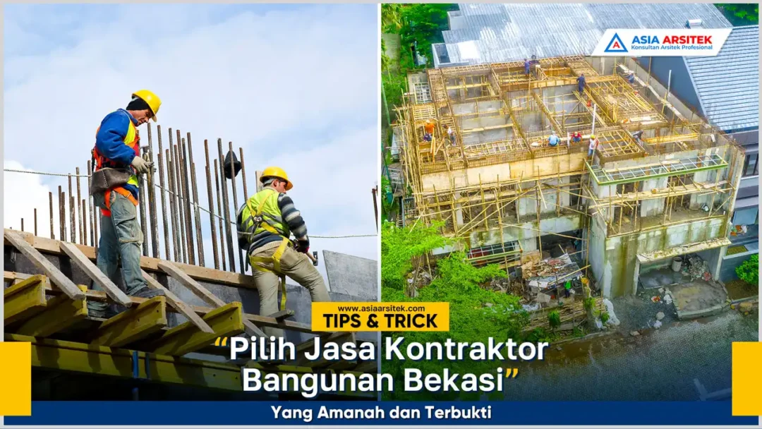 Jasa kontraktor bangunan Bekasi yang amanah dan terbukti berpengalaman