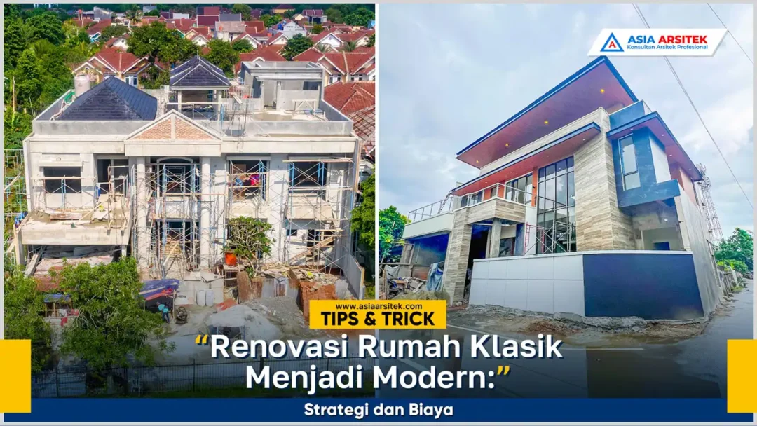 Renovasi rumah klasik menjadi modern dengan strategi tepat dan biaya efisien