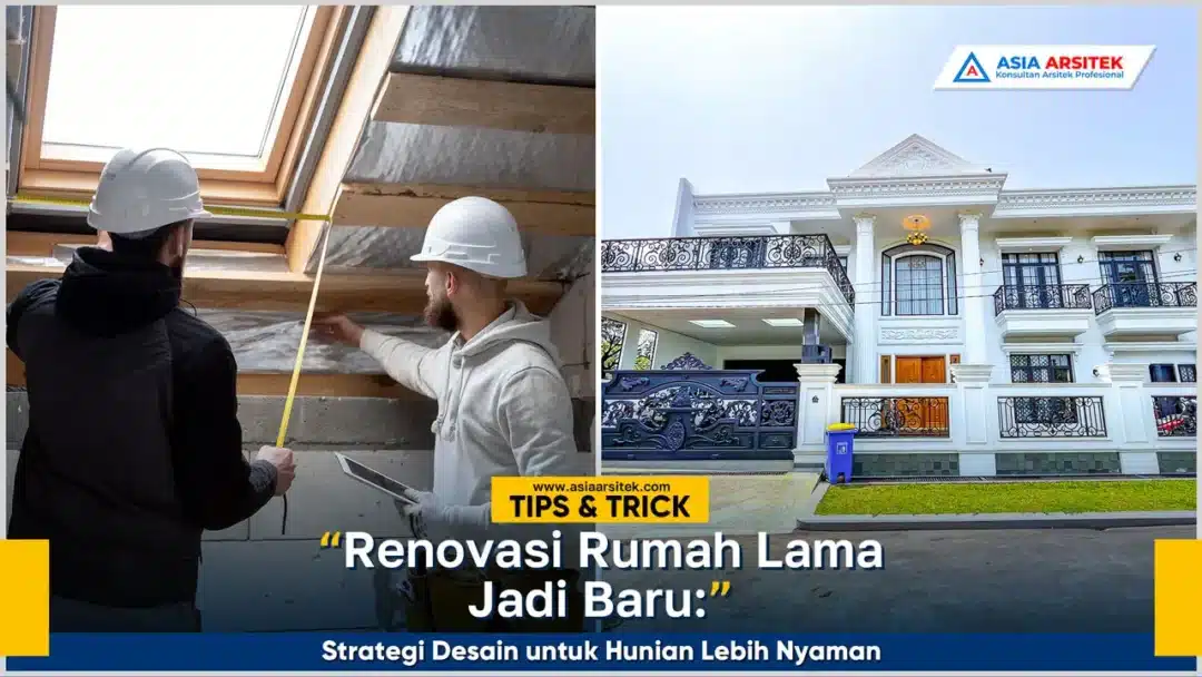 Renovasi rumah lama jadi baru dengan strategi desain hunian lebih nyaman dan modern