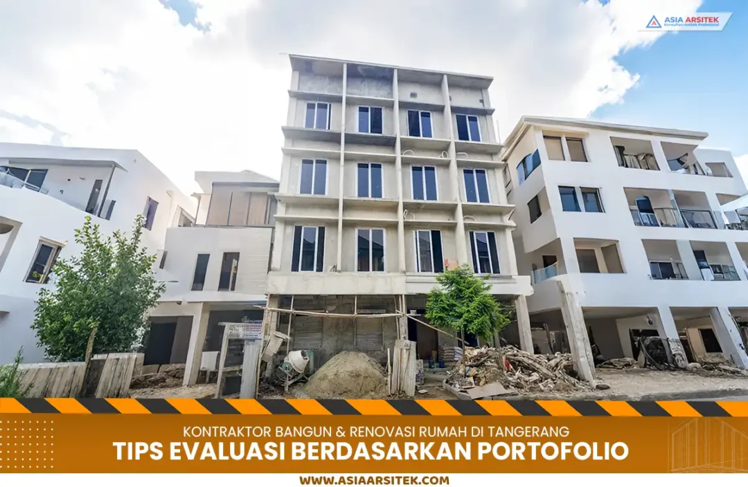 Tips Evaluasi Kontraktor Rumah Tangerang Berdasarkan Portofolio Pekerjaan Sebelumnya
