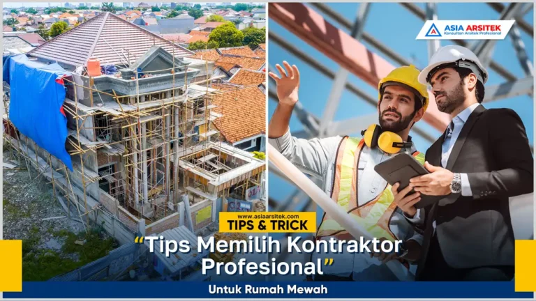 Tips memilih kontraktor profesional untuk pembangunan rumah mewah dengan hasil berkualitas dan presisi