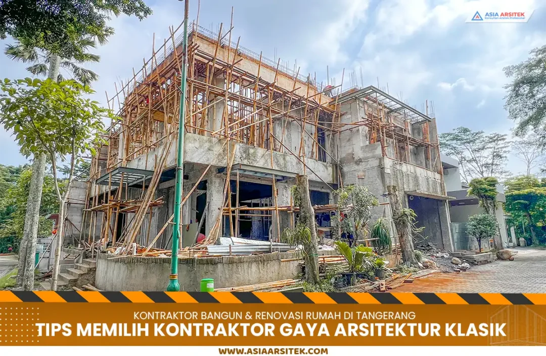 Tips Memilih Kontraktor Rumah Tangerang yang Paham Gaya Arsitektur Klasik
