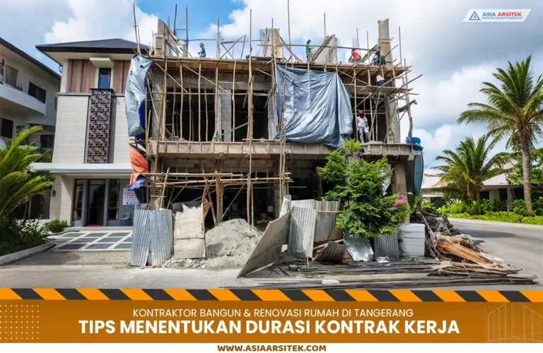 Tips Menentukan Durasi Kontrak Kerja Kontraktor Rumah Tangerang yang Ideal