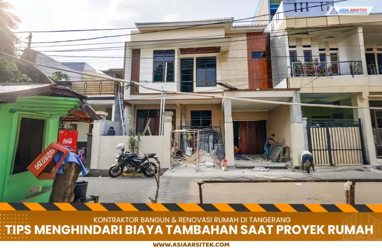 Tips Menghindari Biaya Tambahan Saat Proyek Rumah Tangerang Sudah Berjalan
