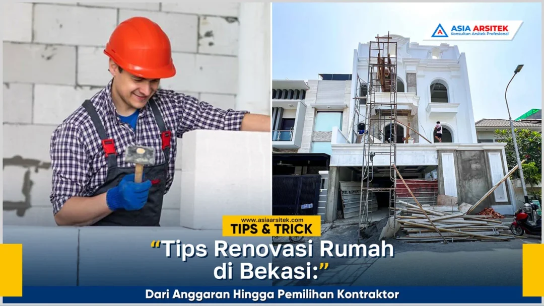 Tips renovasi rumah di Bekasi dari perencanaan anggaran hingga memilih kontraktor terbaik