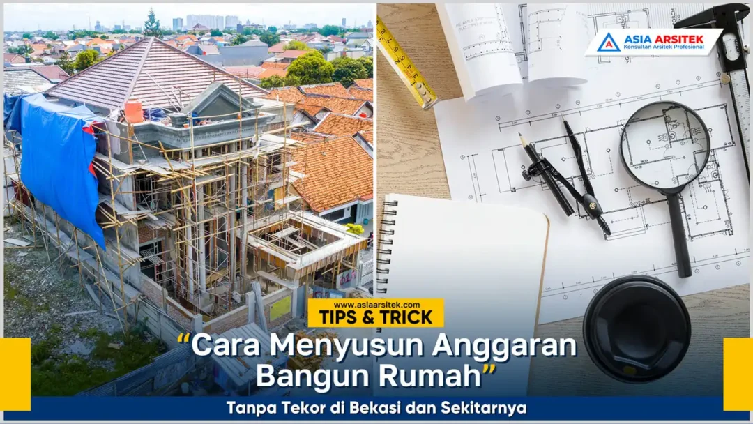 Cara menyusun anggaran bangun rumah agar efisien dan tidak tekor