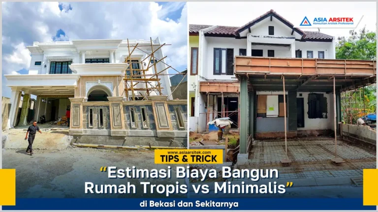 Estimasi biaya pembangunan rumah tropis dan minimalis di Bekasi dengan perbandingan harga terbaru
