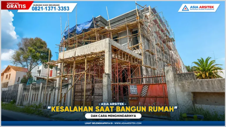 Kesalahan umum saat bangun rumah dan cara menghindarinya agar proyek berjalan lancar dan efisien