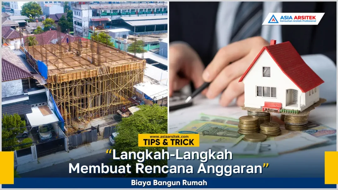 Langkah-langkah membuat rencana anggaran biaya bangun rumah secara efisien dan tepat biaya