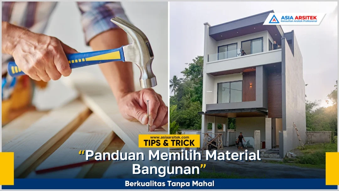 Panduan memilih material bangunan berkualitas tanpa mahal untuk hasil kokoh dan hemat biaya
