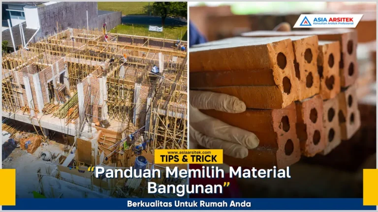 Panduan memilih material bangunan berkualitas untuk rumah agar tahan lama dan hemat biaya