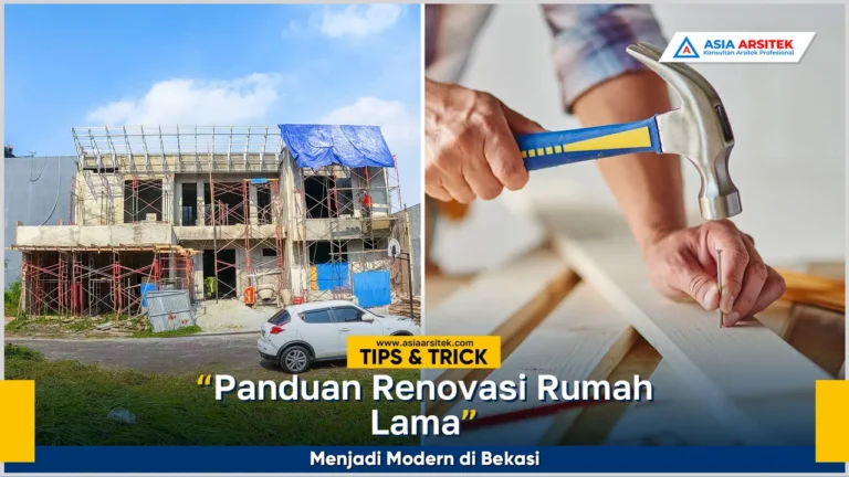 Panduan renovasi rumah lama menjadi modern di Bekasi dengan desain fungsional dan tampilan baru