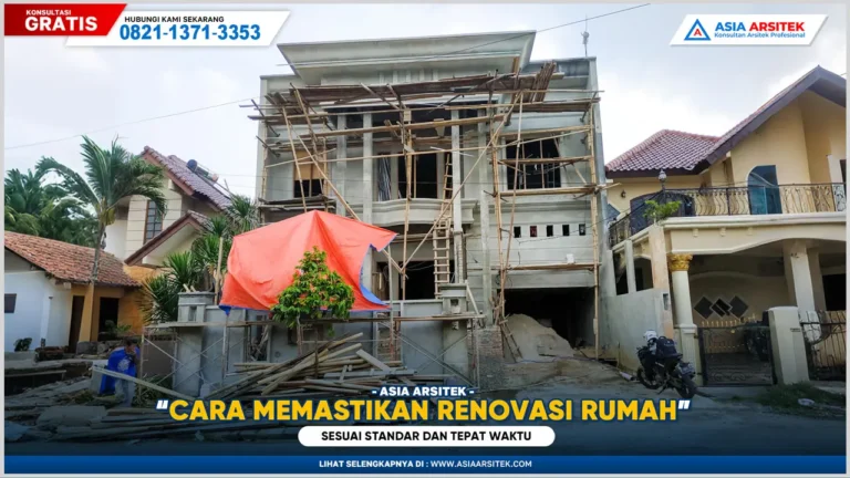 Cara memastikan renovasi rumah sesuai standar dan tepat waktu dengan pengawasan proyek yang profesional