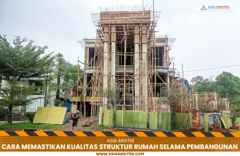 Cara Memastikan Kualitas Struktur Rumah Selama Pembangunan