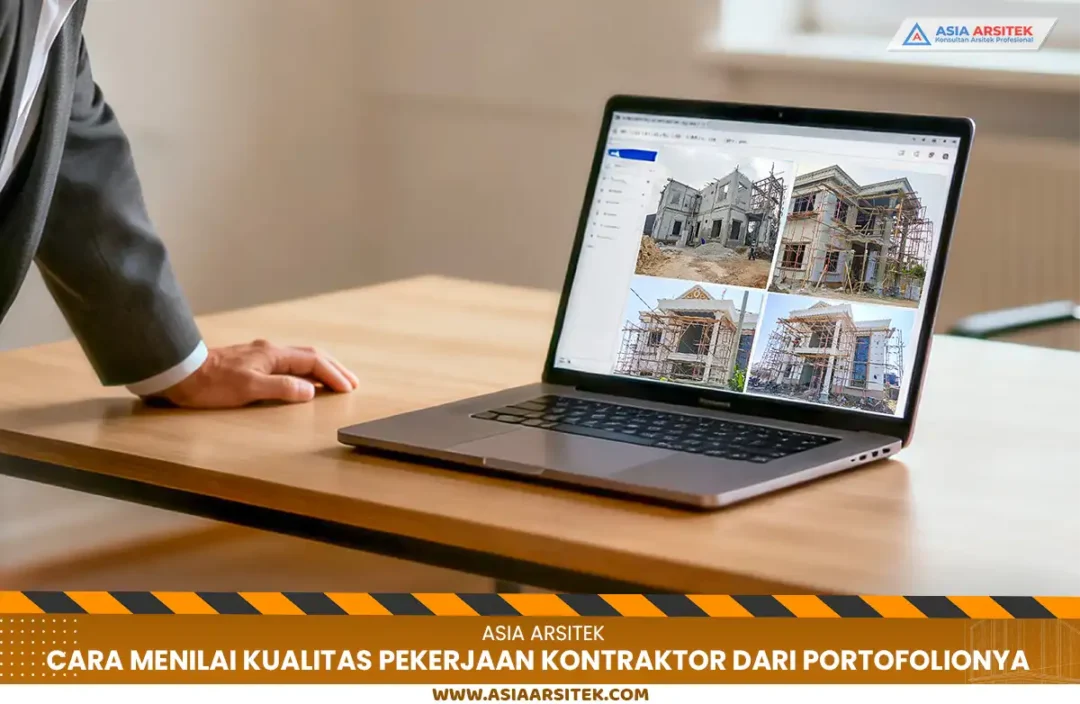 Cara Menilai Kualitas Pekerjaan Kontraktor dari Portofolionya