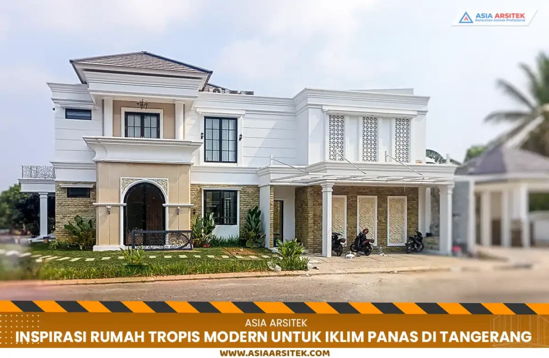 Inspirasi Rumah Tropis Modern untuk Iklim Panas di Tangerang