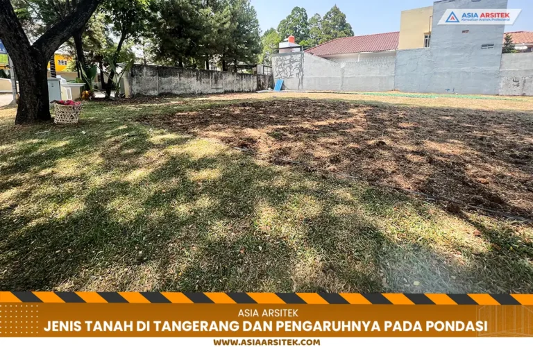 Jenis Tanah di Tangerang dan Pengaruhnya pada Pondasi