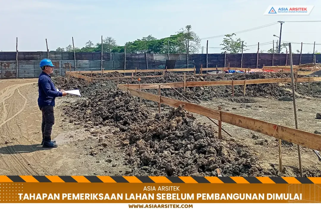 Tahapan Pemeriksaan Lahan Sebelum Pembangunan Dimulai