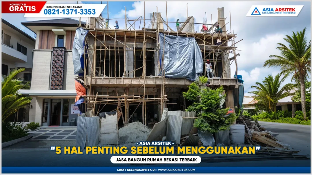 5 Hal Penting Sebelum Menggunakan Jasa Bangun Rumah Bekasi Terbaik